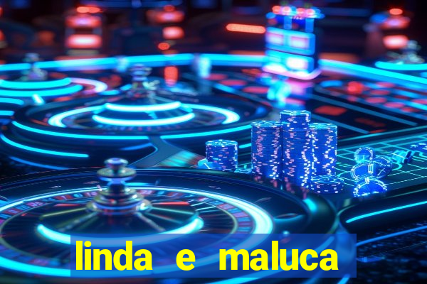 linda e maluca orochi letra